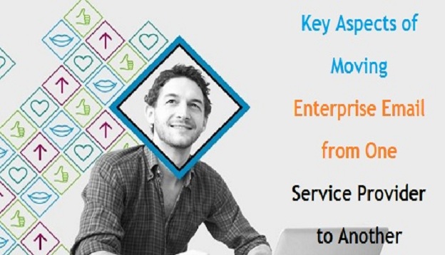 Key Aspects of Moving Enterprise Email from One Service Provider to Another