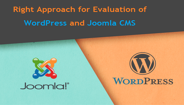 Right Approach for Evaluation of WordPress and Joomla CMS